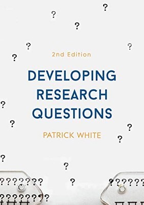 Developing Research Questions by Patrick White (2017, Trade Paperback)