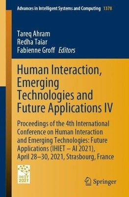 Human Interaction, Emerging Technologies and Future Applicati... - 9783030732707