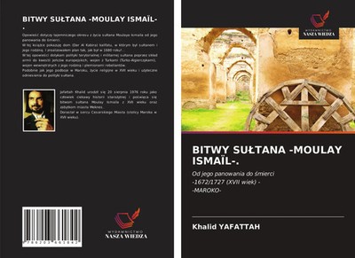 Khalid Yafattah | BITWY SU¿TANA -MOULAY ISMAÏL-. | Taschenbuch | Polnisch (2021)