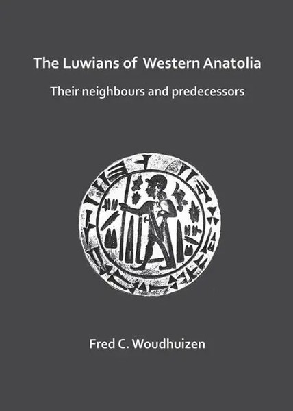 The Luwians Of Western Anatolia: Their Neighbours And Predecessors | Woudhuizen-image