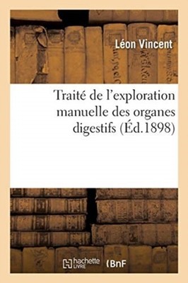 VINCENT-L - Trait de l'exploration manuelle des organes digestifs - N - X555z