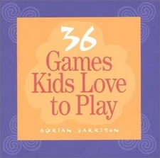 Thirty-six Games Kids Love to Play by Adrian Harrison