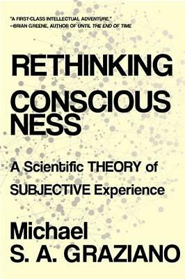 Rethinking Consciousness: A Scientific Theory of Subjective Experience by...
