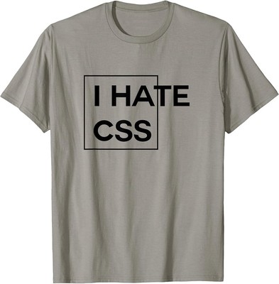 I Hate CSS dark funny html programmer javascript T-Shirt