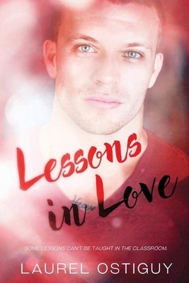 Lessons in Love: Some lessons can't be taught in the classroom. by Laurel Ostigu