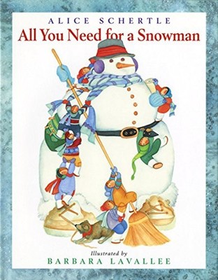 All You Need for a Snowman Barbara Lavallee|Alice Schertle hardcover Accepta...