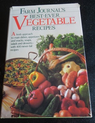 Farm Journal's Best-Ever Vegetable Recipes: A Fresh Approach to Main Dishes,...
