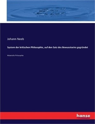 System der kritischen Philosophie, auf den Satz des Bewusstseins gegr�ndet: Mate
