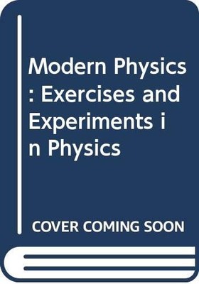 Modern Physics: Exercises and Experiments in Physics