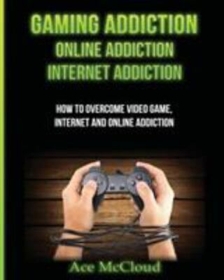 Gaming Addiction : Online Addiction: Internet Addiction: How to Overcome Vide...