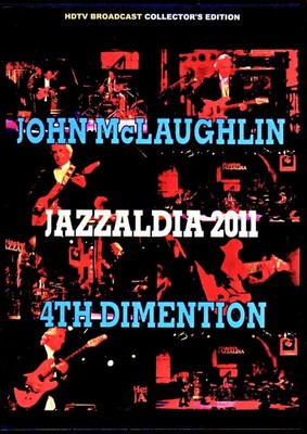 John McLaughlin 4th Dimension Spain 2011 Live DVD Jazzaldia HDTV Pro Shot