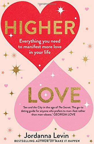 Higher Love: Everything You Need to Manifest More Love in Your Life, Jordanna Le