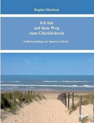 Ich bin auf dem Weg zum Glcklichsein by Regina Moritzen (German) Paperback Book