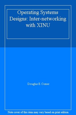 Operating Systems Designs: Inter-networking with XINU,Douglas E.