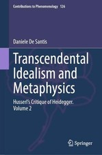 Transcendental Idealism and Metaphysics: Husserl's Critique of Heidegger. Volume