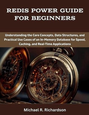 Redis Power Guide for Beginners: Understanding the Core Concepts, Data Structure
