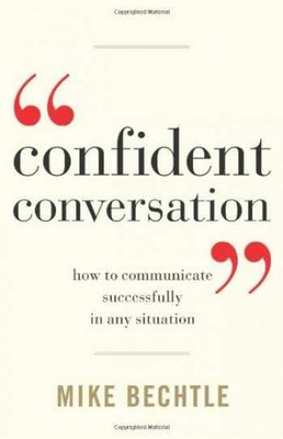 Confident Conversation: How to - Paperback, by Bechtle Mike - Very Good