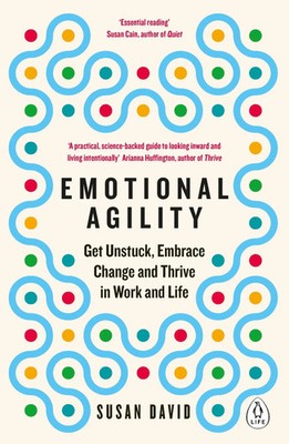 Emotional Agility | Get Unstuck, Embrace Change and Thrive in Work and Life