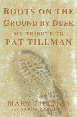 Boots on the Ground by Dusk: My Tribute to Pat Tillman by Narda Zacchino: Used