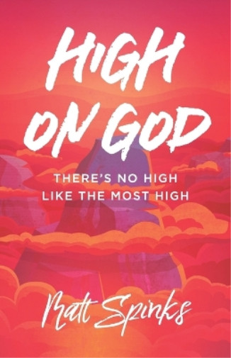 Matt Spinks High On God (taschenbuch)
