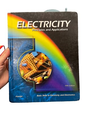 ELECTRICITY: PRINCIPLES AND APPLICATIONS By Richard J Fowler & Fowler