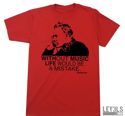 WITHOUT MUSIC LIFE WOULD BE A MISTAKE T SHIRT DJ NIETZSCHE VINYL RECORDS 