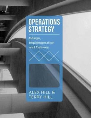Operations Strategy: Design, Implementation and Delivery - Paperback - GOOD