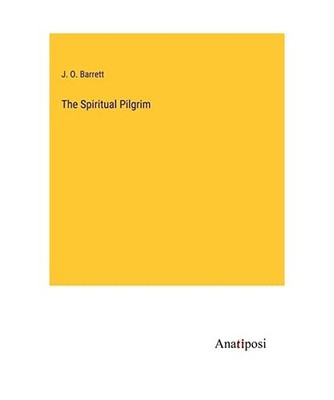 The Spiritual Pilgrim, J. O. Barrett
