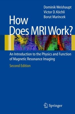 Weishaupt - How does MRI work   An Introduction to the Physics and Fu - X555z