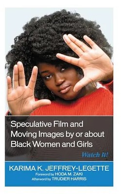 Speculative Film and Moving Images by or about Black Women and Girls: Watch It!