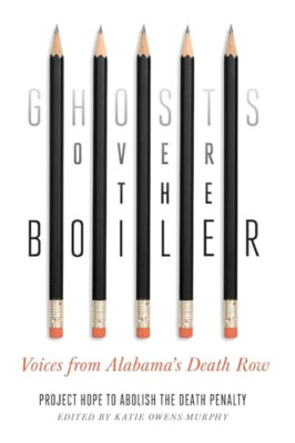 Ghosts Over the Boiler: Voices from Alabama's Death Row - Paperback NEW Owens-Mu