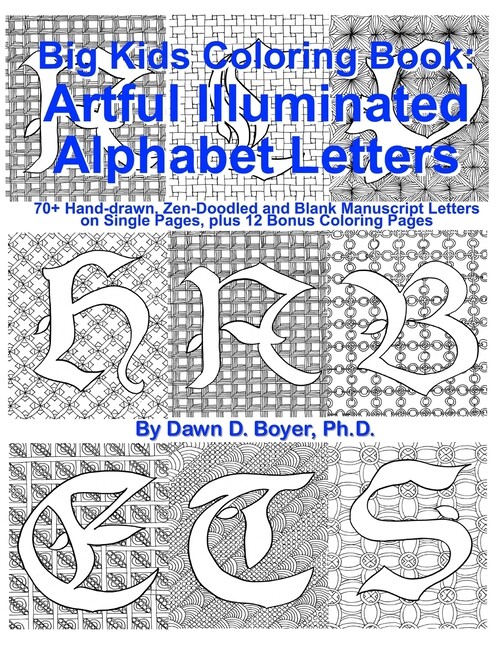 Big Kids Coloring Book: Artful Illuminated Alphabet Letters: 70+ Hand-Drawn...
