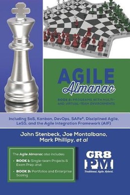 Agile Almanac: Book 2: Programs with Multi- and Virtual-Team Environments by Joe
