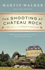 THE SHOOTING AT CHATEAU ROCK: A MYSTERY OF THE FRENCH By Martin Walker BRAND NEW