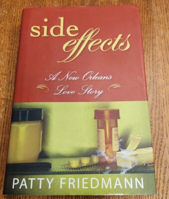 Side Effects: A New Orleans Love Story by Friedmann, Patty