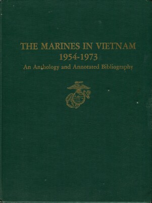 The Marines in Vietnam 1954-1973 An Anthology & Annotated Bibliography ...