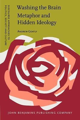 Washing the Brain - Metaphor and Hidden Ideology (Discourse Approaches to Politi