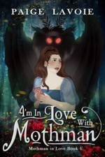 I'm in Love with Mothman (Mothman in Love) 9781644506929 by Lavoie, Paige