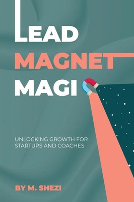 Mhlonipheni Felix Shezi | Lead Magnet Magic | Taschenbuch | Englisch (2025)