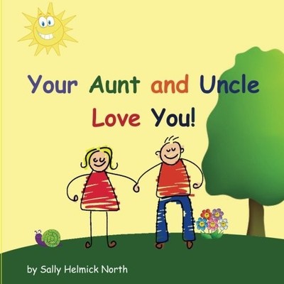 YOUR AUNT AND UNCLE LOVE YOU! (SNEAKY SNAIL STORIES) By Sally Helmick North VG
