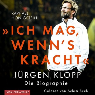 Jürgen Klopp - Ich mag, wenn's kracht. - Hörbuch