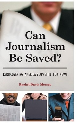 Can Journalism Be Saved? - 9780313392085