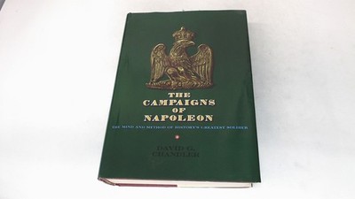 			The Campaigns of Napoleon, Chandler, David, Weidenfeld and Nicols		