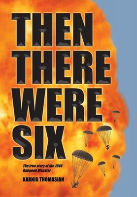 THOMASIAN - N THERE WERE SIX  The true story of the 1944 Rangoon Disas - P555z