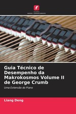 Guia Técnico de Desempenho da Makrokosmos Volume II de George Crumb Liang Deng