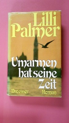 258764 Lilli Palmer UMARMEN HAT SEINE ZEIT Roman HC
