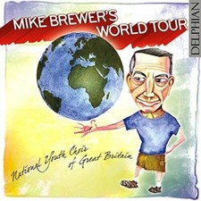 National Youth Choir of Great Britain : Mike Brewers World Tour [CD] See Desc