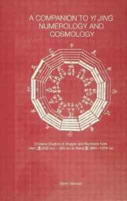 A Companion To Yi Jing Numerology And Cosmology by Bent Nielsen, 1st Ed, 2002