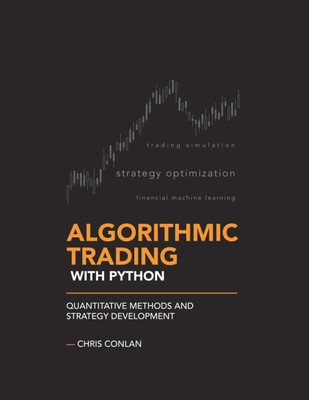 Algorithmic Trading with Python: Quantitative Methods and Strategy Developme...