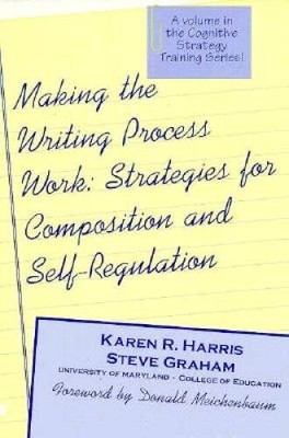 Making the Writing Process Work: Strategies for Composition and Self Regu - GOOD
